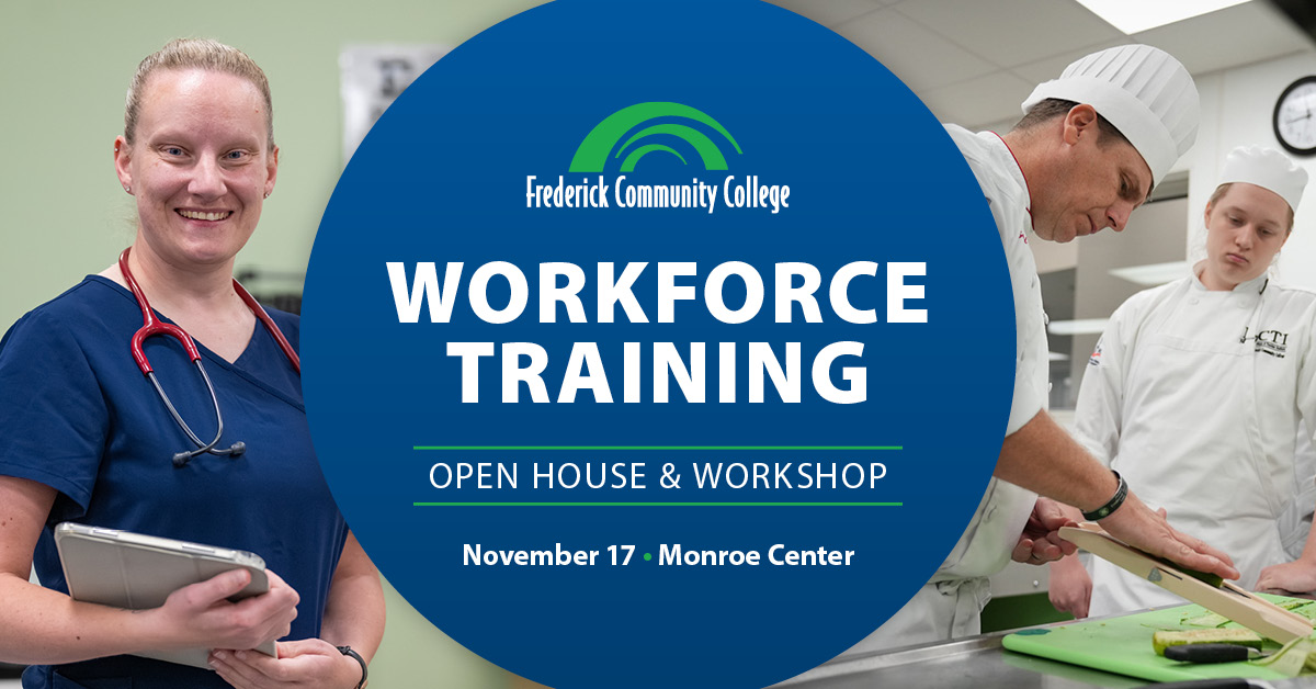 Frederick Community College Workforce Training Open House and Workshop on November 17 at the Monroe Center, featuring images of a nursing student and culinary students.